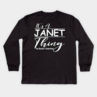 It's A Janet Thing You Wouldn't Understand, Girl Name Janet Kids Long Sleeve T-Shirt